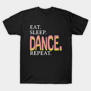 Eat. Sleep. Dance. Repeat. T-Shirt